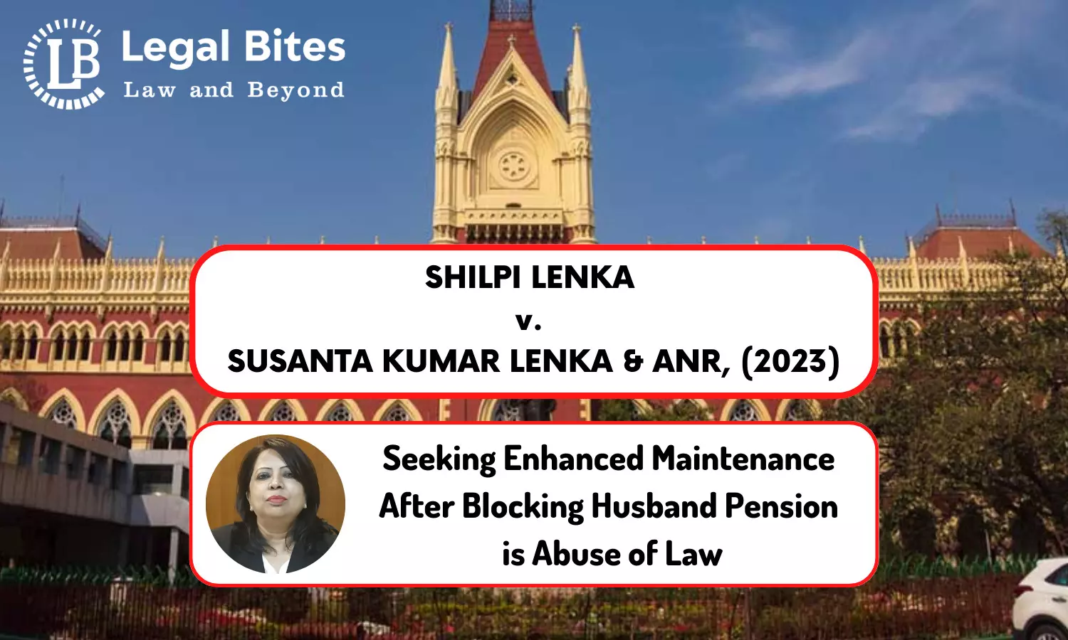 Case Analysis: Shipli Lenkar v. Susanta Kumar Lenkar & Anr, (2023) | Seeking Enhanced Maintenance After Blocking Husbands Pension is Abuse of Law