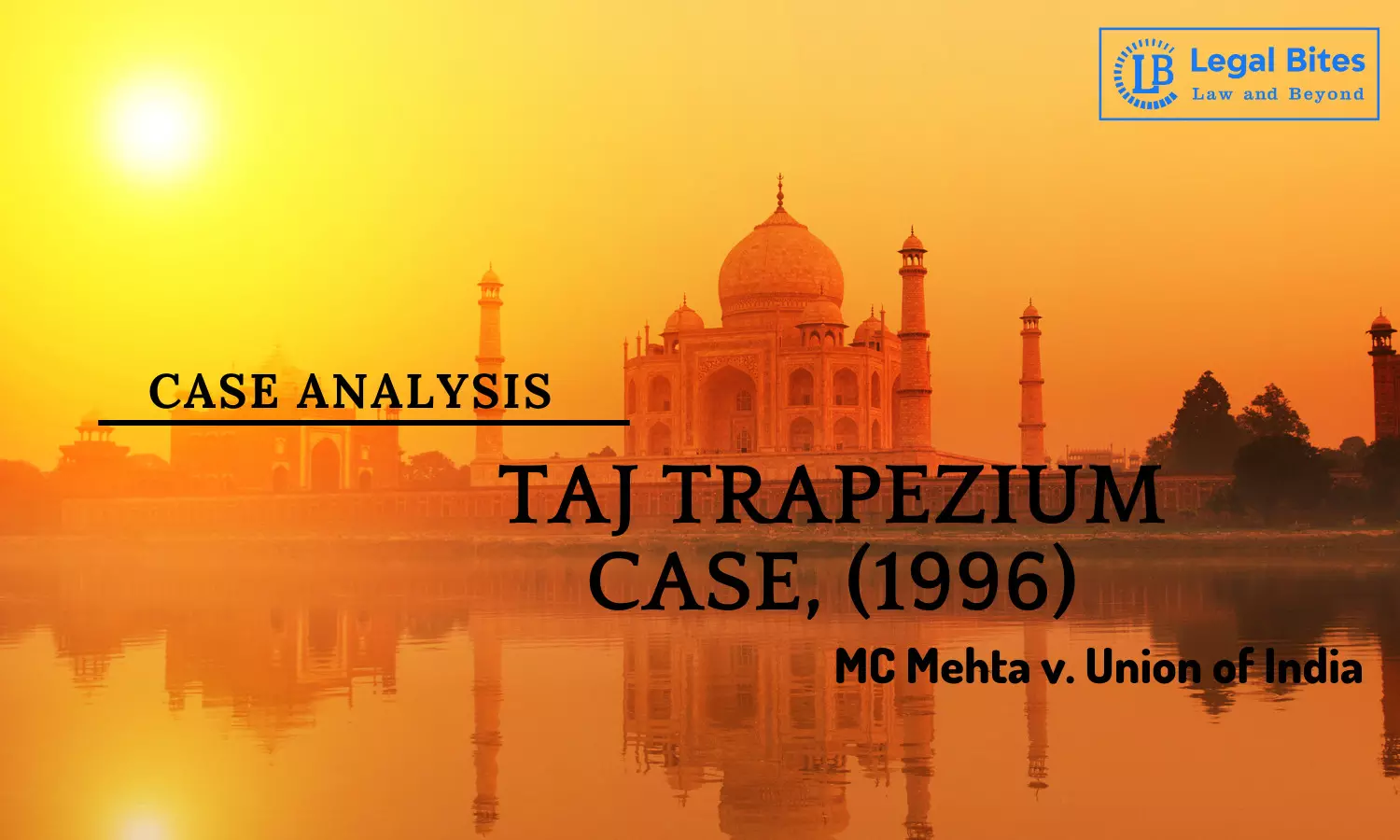 Case Analysis: MC Mehta v. Union of India (1996) | Taj Trapezium Case