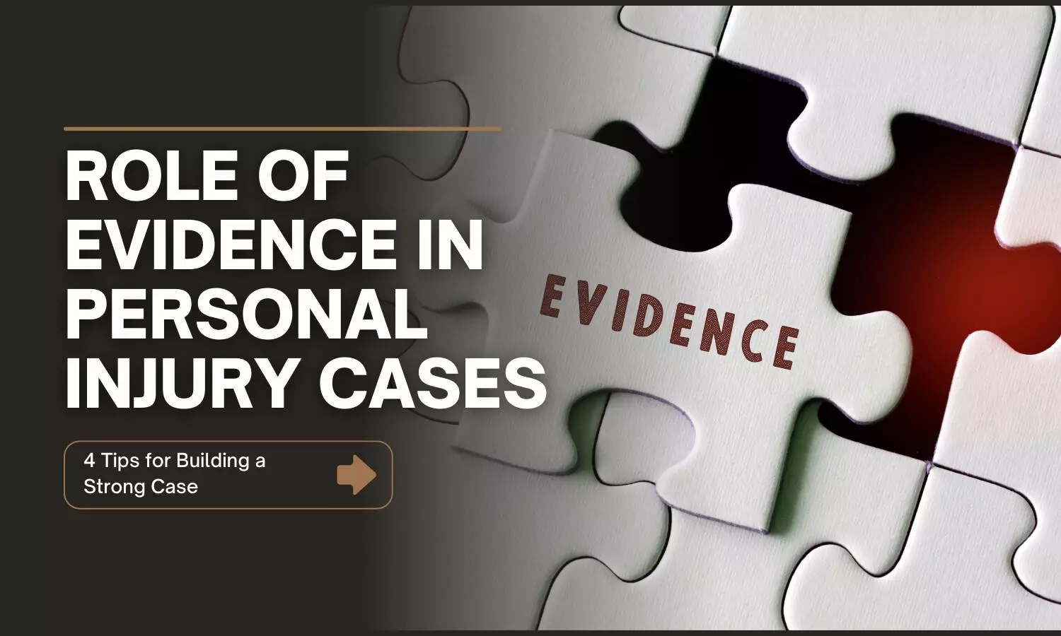 Role of Evidence in Personal Injury Cases: 4 Tips for Building a Strong Case